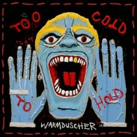 Warmduscher, Too Cold To Hold