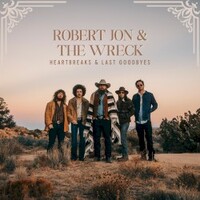 Robert Jon & The Wreck, Heartbreaks & Last Goodbyes