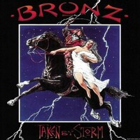 Bronz, Taken By Storm