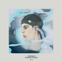 Fortnight, Blunted to Deaf, Vol. 3
