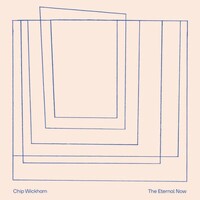 Chip Wickham, The Eternal Now