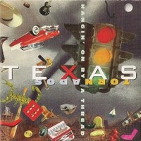 Texas Tornados, Hangin' on by a Thread