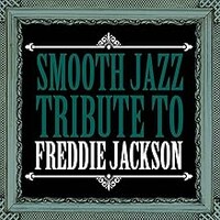 Smooth Jazz All Stars, Smooth Jazz Tribute to Freddie Jackson