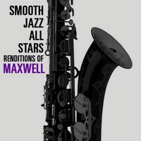 Smooth Jazz All Stars, Renditions of Maxwell