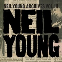 Neil Young, Neil Young Archives Vol. III