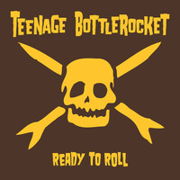 Teenage Bottlerocket, Ready To Roll