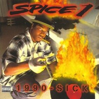 Spice 1, 1990-Sick