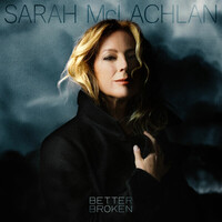 Sarah McLachlan, Better Broken