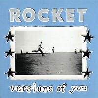 Rocket, Versions of You