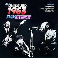 Sonny Boy Williamson II, Memphis Slim & Matt 'Guitar' Murphy, The Unissued 1963 Blues Festival