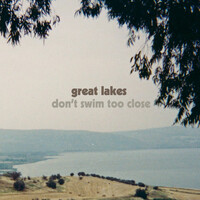 Great Lakes, Don't Swim Too Close