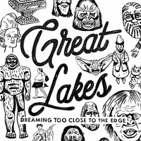 Great Lakes, Dreaming Too Close to the Edge