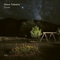 Steve Tibbetts, Close