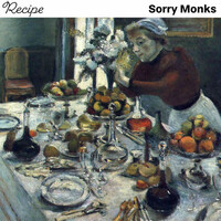Sorry Monks, Recipe