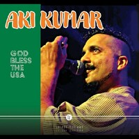 Aki Kumar, God Bless The USA