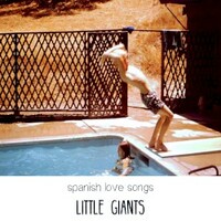 Spanish Love Songs, Little Giants