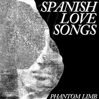 Spanish Love Songs, Phantom Limb