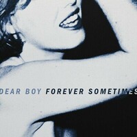 Dear Boy, Forever Sometimes