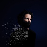 Alexandre Poulin, Les temps sauvages