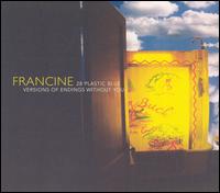 Francine, 28 Plastic Blue Versions of Endings Without You