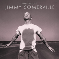 Jimmy Somerville, Dare To Love (Remastered & Expanded)