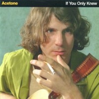 Acetone, If You Only Knew