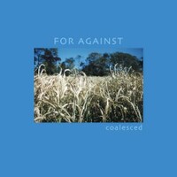 For Against, Coalesced