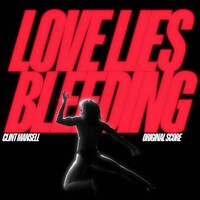 Clint Mansell, Love Lies Bleeding