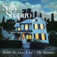 Sally Shapiro, Ready to Live a Lie (The Remixes)