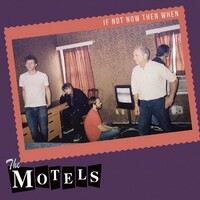 The Motels, If Not Now Then When