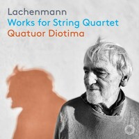 Quatuor Diotima, Lachenmann: Works for String Quartet