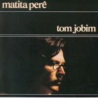 Tom Jobim, Matita Pere