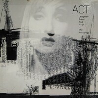 Act, Laughter, Tears and Rage: The Anthology