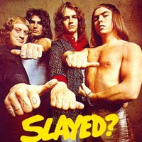 Slade, Slayed?