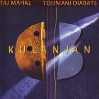 Taj Mahal & Toumani Diabate, Kulanjan