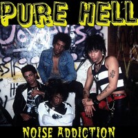 Pure Hell, Noise Addiction