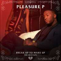 Pleasure P, Break Up To Make Up