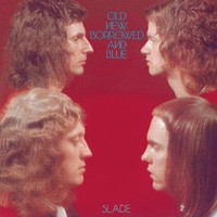 Slade, Old, New, Borrowed and Blue