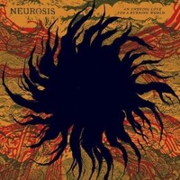Neurosis, An Undying Love for a Burning World