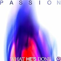 Passion, What He's Done