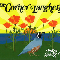The Corner Laughers, Poppy Seeds
