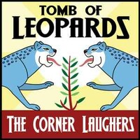 The Corner Laughers, Tomb Of Leopards