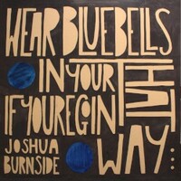 Joshua Burnside, Wear Bluebells in Your Hat If You're Goin' That Way