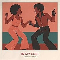 Naomi Fields, In My Core