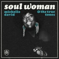 Michelle David & The True-Tones, Soul Woman
