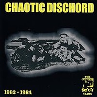 Chaotic Dischord, The Riot City Years 1982-1984