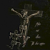 Non Est Deus, The Last Supper