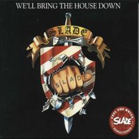 Slade, We'll Bring the House Down