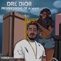 Dre Dior, Progressions of a Man