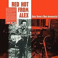 Alexis Korner's Blues Incorporated, Red Hot From Alex